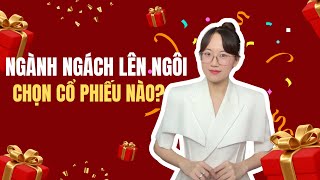 Ngành ngách lên ngôi, chọn cổ phiếu nào để tối ưu lợi nhuận?