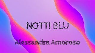 Alessandra Amoroso - NOTTI BLU (Lyrics) (Testo)
