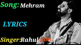 Mehram(LYRICS), Mehram full song, Rahul Jain, LyricalMix Entertainment