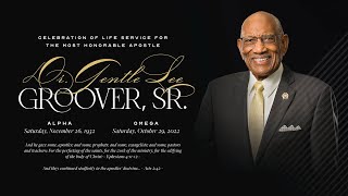 Celebration of Life Service Apostle Dr. Gentle L. Groover, Sr. Saturday, November 12th, 2022