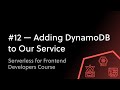 #12 Adding a DynamoDB Table to Our Service