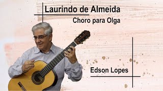 Edson Lopes plays LAURINDO DE ALMEIDA: Choro para Olga