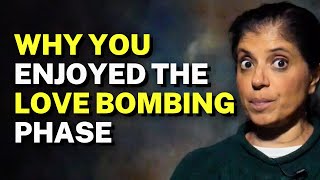 Reasons why YOU ENJOYED the love bombing phase
