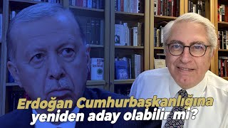 Erdoğan Cumhurbaşkanlığına yeniden aday olabilir mi?