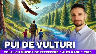 ALEX RADU ❌PUI DE VULTURI TATA ARE ❌SUPER COLAJ DE MUZICA DE PETRECERE ❌DE PAHAR 2025