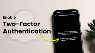 How to Turn on Two Factor Authentication on Snapchat?