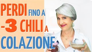 PERDI FINO a 3 CHILI in 7 GIORNI con la COLAZIONE DIMAGRANTE e DETOX FACILISSIMA e VELOCISSIMA!