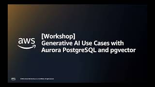 Generative AI Use Cases with Aurora PostgreSQL and pgvector