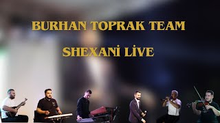 Burhan Toprak Shexani Live 2024