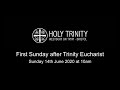 First Sunday after Trinity Eucharist 14 June 2020