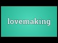 Lovemaking Meaning