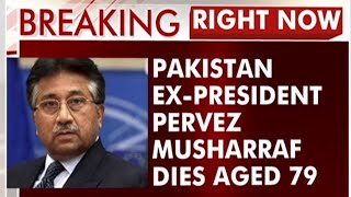 Pakistan's Former President Pervez Musharraf Dies After Prolonged Illness