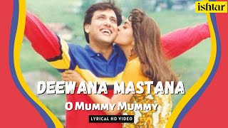 O Mummy Mummy | Deewana Mastana | Lyrical Video | Udit Narayan | Govinda | Anil Kapoor | Juhi Chawla