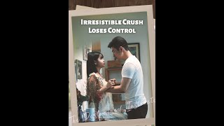 Irresistible Crush Loses Control 合集