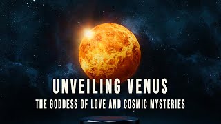 Unveiling Venus: The Goddess of Love and Cosmic Mysteries