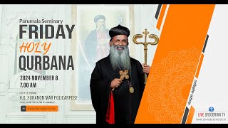 PARUMALA SEMINARY FRIDAY HOLY QURBANA | CHIEF CELEBRANT - H.G. YUHANON MAR POLICARPOSE