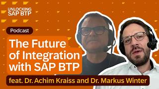 The Future of Integration with SAP BTP | feat. Dr. Achim Kraiss and Dr. Markus Winter