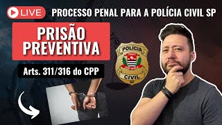 [LIVE] PRISÃO PREVENTIVA (Arts. 311/316 do CPP) para a Polícia Civil SP