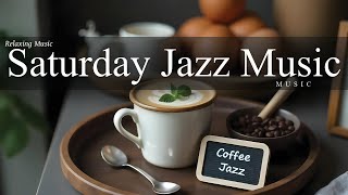 Saturday Jazz Music ☕ Instrumental Jazz Relaxing Music \u0026 Elegant February Bossa Nova for Good Mood