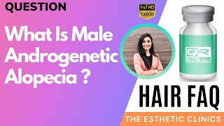 Hair FAQ: What is male androgenetic alopecia? | Hair Loss Solution by The Esthet