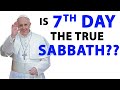 Pope Francis speaks on the true 7th day Sabbath