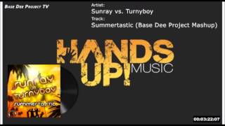 Sunray vs. Turnyboy - Summertastic (Base Dee Project Mashup)