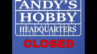 ANDY'S HOBBY HEADQUARTERS IS CLOSING Till MAY 1ST