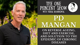PD Mangan on Reverse Ageing, Diet and Exercise, and Solution to the Epidemic of Chronic Diseases