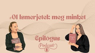 #01 Ismerjetek meg minket - Epilógus Podcast ep.1