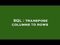 SQL : transpose columns to rows