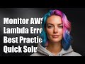 How to Monitor AWS Lambda Errors: Best Practices and Solutions