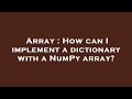 Array : How can I implement a dictionary with a NumPy array?