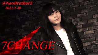 7CHANGE 2部 2/2 フレッシュパーティーvol.37 in NeoBrotherZ         仙台　2021.1.30