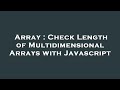 Array : Check Length of Multidimensional Arrays with Javascript