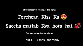 Forehead Kiss Ka Shi Matlab Kya hota hai |Huge Respect wala pyar |True love |Someone special poetry