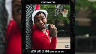 Kevin Gates - Sober State Of Mind (I'm In New York Witt It) [Official Audio]