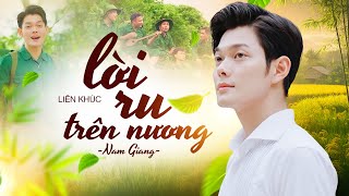 Nhạc Cách Mạng Mới Nhất - Nam Giang | Ngủ Ngoan A Kay Ơi... Mẹ Thương A Kay, Mẹ Thương Bộ Đội...