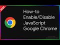 How-to Enable (or Disable) JavaScript in Google Chrome