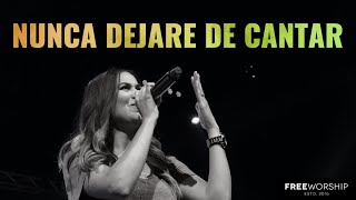 Nunca Dejare de Cantar | Free Worship