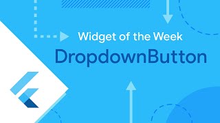 DropdownButton (Widget of the Week)