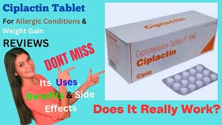 Ciplactin Tablet REVIEWS: Does It Really Work? Ciplactin side effect \u0026 Benefits