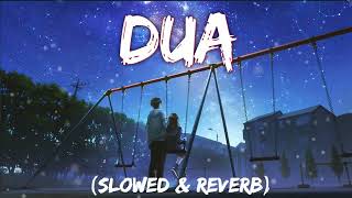 ❤ Dua  ( Slowed + Reverb + Lofi) Arijit Singh || Textaudio