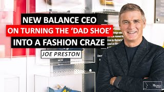 New Balance CEO Joe Preston on How the ‘Dad Shoe’ Became a Fashion Statement