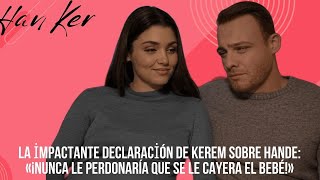 La impactante declaración de Kerem sobre Hande: «¡Nunca le perdonaría que se le cayera el bebé!»