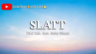 OLG Zak - SLATT feat. Baby Blood/Lyrics