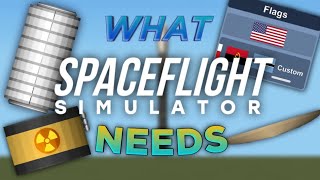 What SpaceFlight Simulator Needs | Part 6