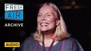 Joni Mitchell on a life in music (2004 interview) | Fresh Air