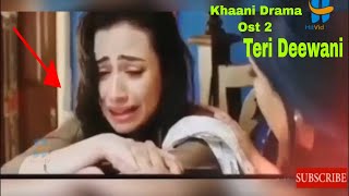 Teri Deewani Khaani Drama Ost 2