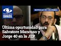 Última oportunidad para Salvatore Mancuso y Jorge 40 en la JEP