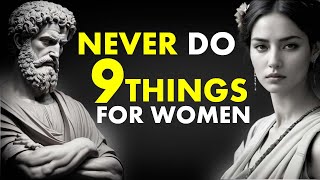 9 THINGS Man Should Not Do with Women|Marcus Aurelius Stoicism